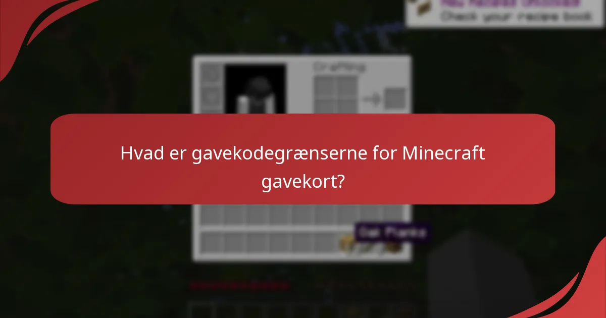 Hvad er gavekodegrænserne for Minecraft gavekort?
