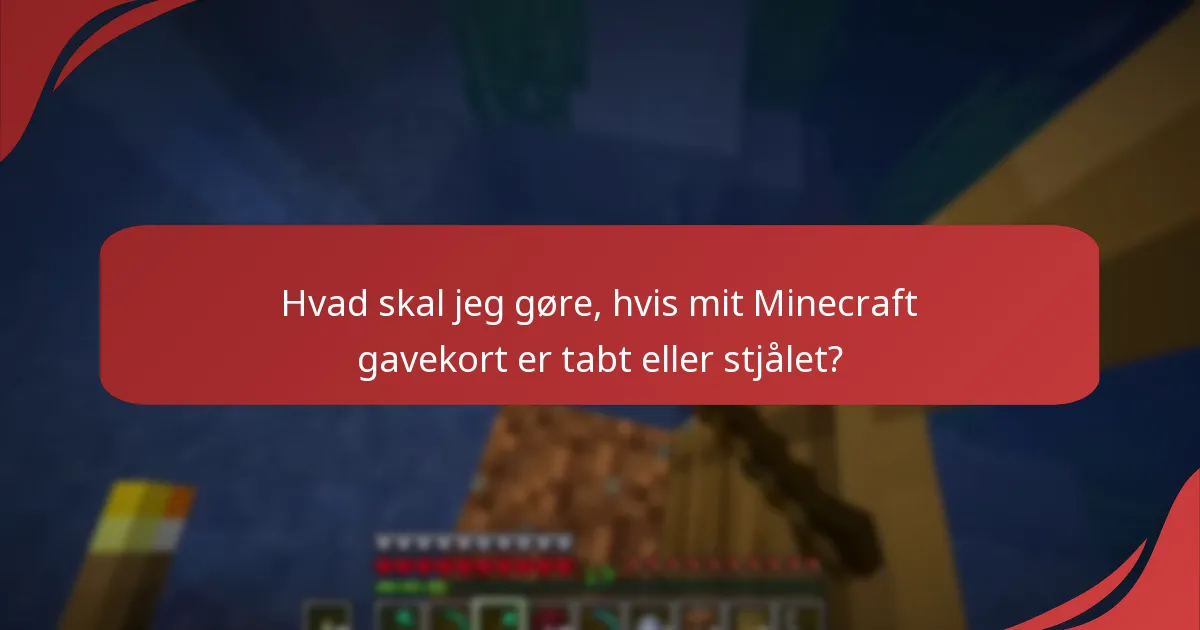Hvad skal jeg gøre, hvis mit Minecraft gavekort er tabt eller stjålet?