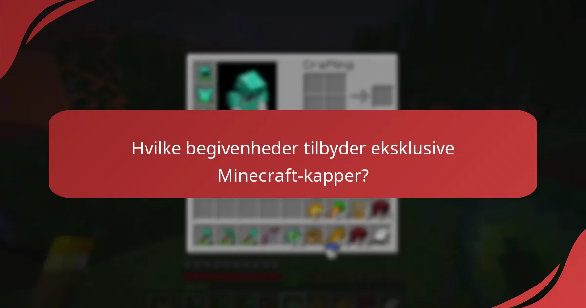 Hvilke begivenheder tilbyder eksklusive Minecraft-kapper?