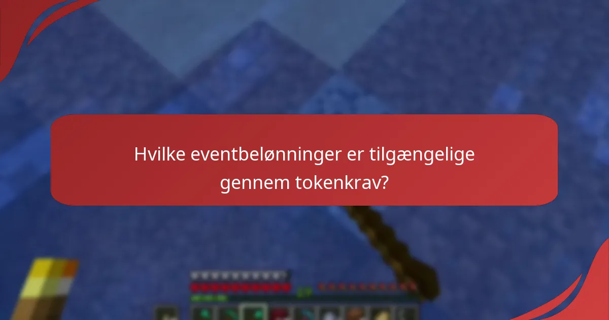 Hvilke eventbelønninger er tilgængelige gennem tokenkrav?