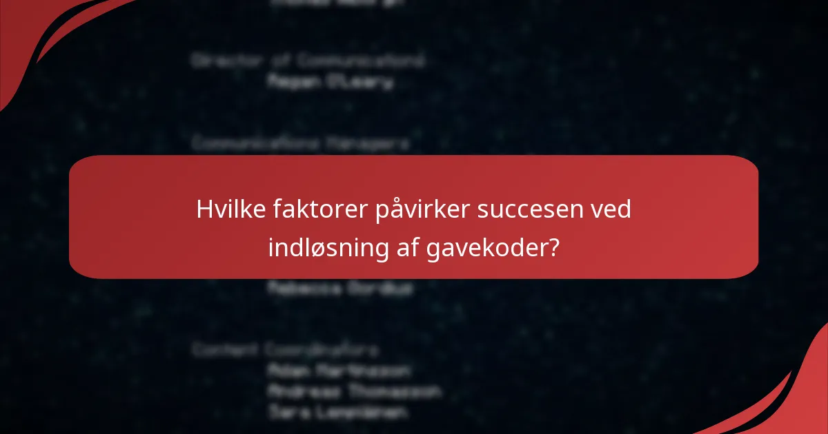 Hvilke faktorer påvirker succesen ved indløsning af gavekoder?