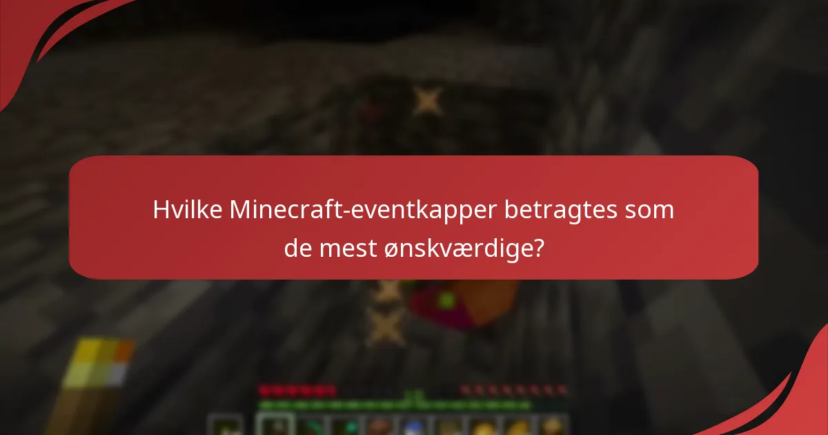 Hvilke Minecraft-eventkapper betragtes som de mest ønskværdige?