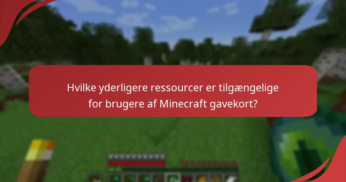 Hvilke yderligere ressourcer er tilgængelige for brugere af Minecraft gavekort?