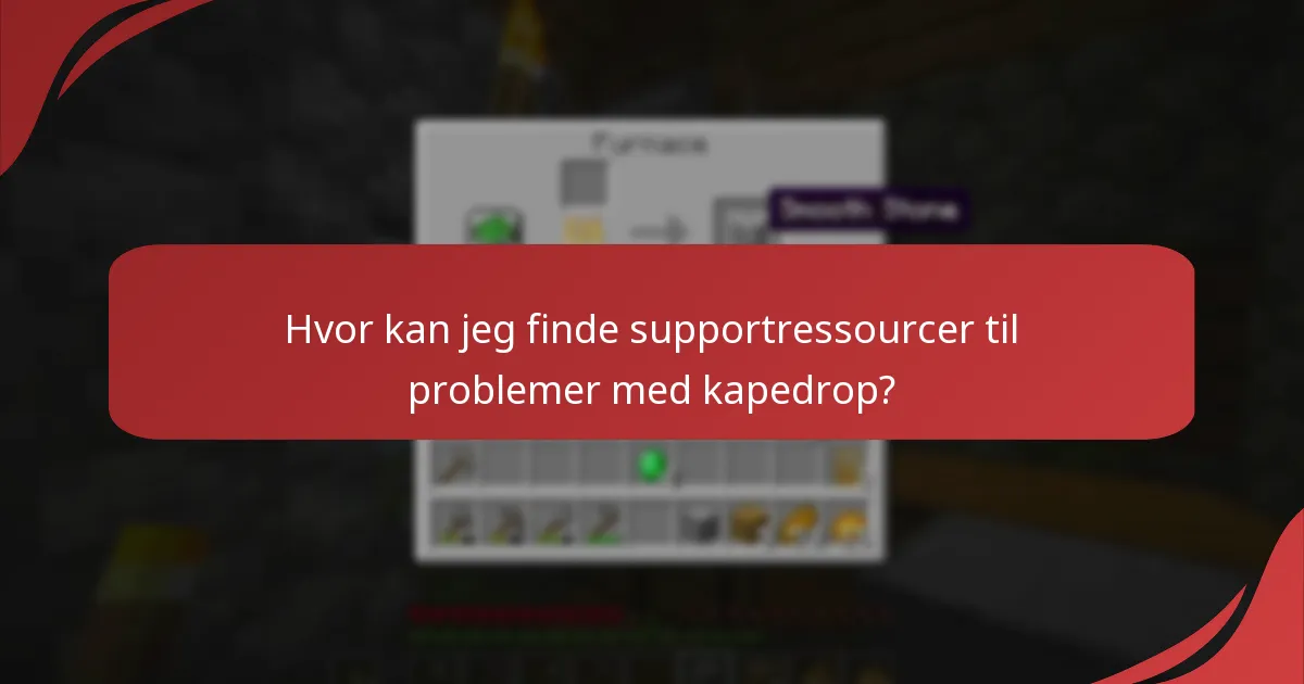 Hvor kan jeg finde supportressourcer til problemer med kapedrop?